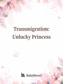Transmigration: Unlucky Princess (eBook, ePUB) Transmigration: Unlucky Princess (eBook, ePUB)