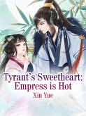 Tyrant's Sweetheart: Empress is Hot (eBook, ePUB)