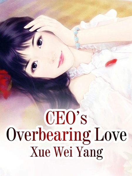 CEO's Overbearing Love (eBook, ePUB) CEO's Overbearing Love (eBook, ePUB)