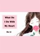 What Do I Do With My Heart (eBook, ePUB) - Bild 1