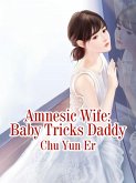 Amnesic Wife: Baby Tricks Daddy (eBook, ePUB)