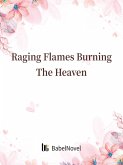 Raging Flames Burning The Heaven (eBook, ePUB)