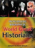 Encyclopaedic Biography of World Great Historians (eBook, ePUB) Encyclopaedic Biography of World Great Historians (eBook, ePUB)