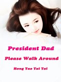 President Dad, Please Walk Around (eBook, ePUB) President Dad, Please Walk Around (eBook, ePUB)