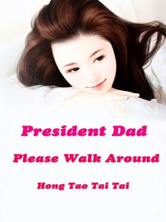 President Dad, Please Walk Around (eBook, ePUB) - Taotaitai, Hong