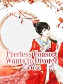 Peerless Consort Wants to Divorce (eBook, ePUB)