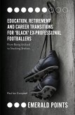 Education, Retirement and Career Transitions for 'Black' Ex-Professional Footballers (eBook, ePUB)