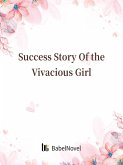 Success Story Of the Vivacious Girl (eBook, ePUB) Success Story Of the Vivacious Girl (eBook, ePUB)