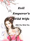 Evil Emperor's Wild Wife (eBook, ePUB)