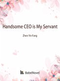 Handsome CEO is My Servant (eBook, ePUB) Handsome CEO is My Servant (eBook, ePUB)