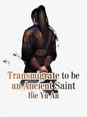 Transmigrate to be an Ancient Saint (eBook, ePUB)