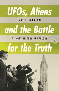 UFOs, Aliens and the Battle for the Truth (eBook, ePUB) - Nixon, Neil