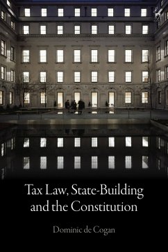 Tax Law, State-Building and the Constitution (eBook, ePUB) - Cogan, Dominic De