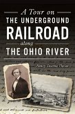 Tour on the Underground Railroad along the Ohio River (eBook, ePUB)