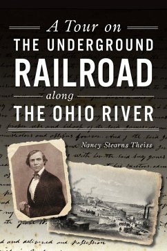 Tour on the Underground Railroad along the Ohio River (eBook, ePUB) - Theiss, Nancy Stearns