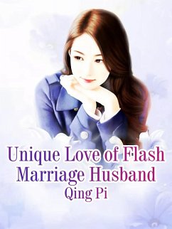 Unique Love of Flash Marriage Husband (eBook, ePUB) - Se, Qing