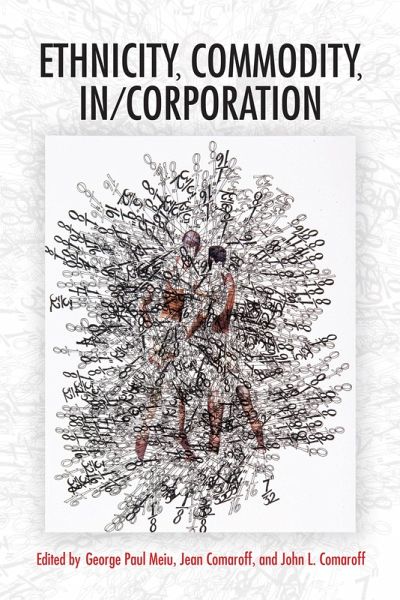 Ethnicity, Commodity, In/Corporation (eBook, ePUB) Ethnicity, Commodity, In/Corporation (eBook, ePUB)