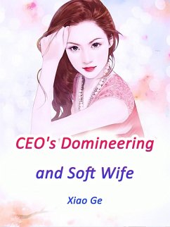 CEO's Domineering and Soft Wife (eBook, ePUB) - Ge, Xiao