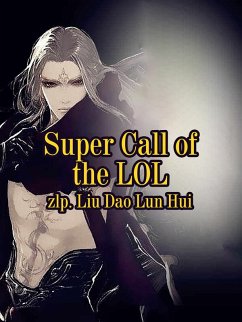 Super Call of the LOL (eBook, ePUB) - LiuDaoLunHui, Zlp.