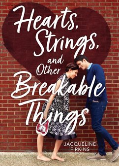 Hearts, Strings, and Other Breakable Things (eBook, ePUB) - Firkins, Jacqueline