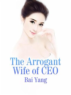 Cover Arrogant Wife of CEO (eBook, ePUB)