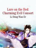Lure on the Bed: Charming Evil Consort (eBook, ePUB)