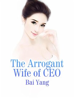 Arrogant Wife of CEO (eBook, ePUB) - Yang, Bai