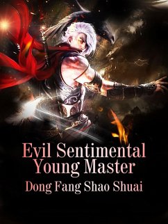Evil Sentimental Young Master (eBook, ePUB) - Fangshaoshuai, Dong