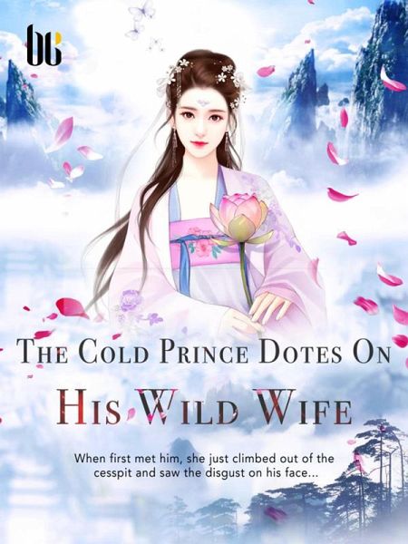 Cold Prince Dotes On His Wild Wife (eBook, ePUB) Cold Prince Dotes On His Wild Wife (eBook, ePUB)
