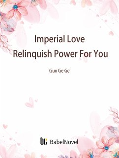 Cover Imperial Love: Relinquish Power For You (eBook, ePUB)