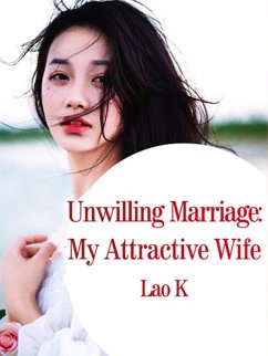 Cover Unwilling Marriage: My Attractive Wife (eBook, ePUB)