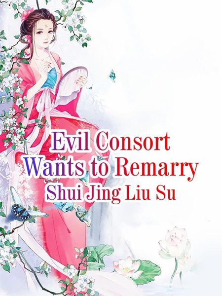 Evil Consort Wants to Remarry (eBook, ePUB) Evil Consort Wants to Remarry (eBook, ePUB)