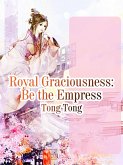 Royal Graciousness: Be the Empress (eBook, ePUB)