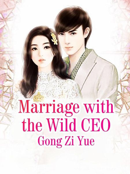 Marriage with the Wild CEO (eBook, ePUB)