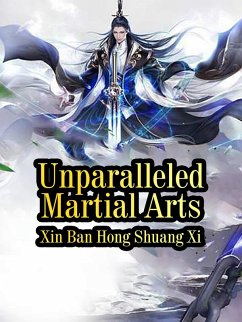 Unparalleled Martial Arts (eBook, ePUB) - BanHongShuangXi, Xin