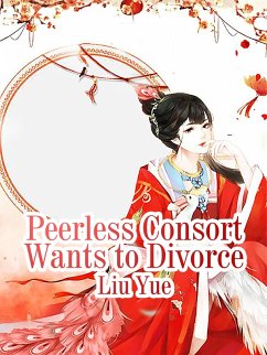 Peerless Consort Wants to Divorce (eBook, ePUB) - Yue, Liu