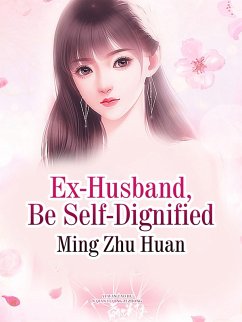 Cover Ex-Husband, Be Self-Dignified (eBook, ePUB)