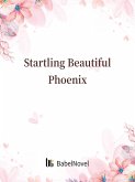 Startling Beautiful Phoenix (eBook, ePUB) Startling Beautiful Phoenix (eBook, ePUB)