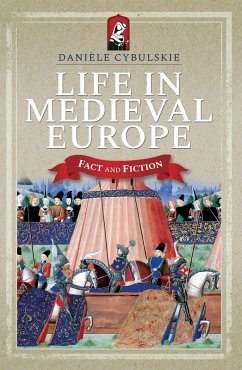 Life in Medieval Europe (eBook, ePUB) - Daniele Cybulskie, Cybulskie