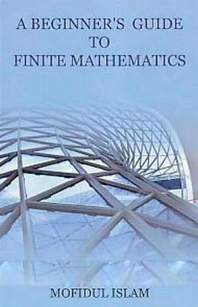 Beginner's Guide To Finite Mathematics (eBook, ePUB) Beginner's Guide To Finite Mathematics (eBook, ePUB)