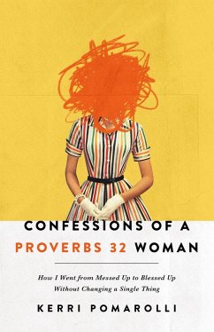 Confessions of a Proverbs 32 Woman (eBook, ePUB) - Pomarolli, Kerri