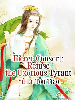 Fierce Consort: Refuse the Uxorious Tyrant (eBook, ePUB) - Letoutiao, Yu