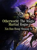 Otherworld: The Magic Martial Rogue (eBook, ePUB)