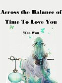 Across the Balance of Time To Love You (eBook, ePUB)