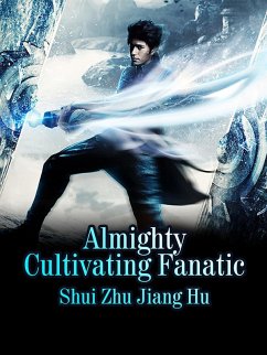 Cover Almighty Cultivating Fanatic (eBook, ePUB)