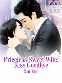 Priceless Sweet Wife: Kiss Goodbye (eBook, ePUB)