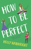 How To Be Perfect (eBook, ePUB)