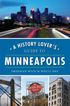 History Lover's Guide to Minneapolis (eBook, ePUB) - Wick, Sherman