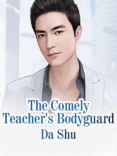 Comely Teacher's Bodyguard (eBook, ePUB) - Shu, Da