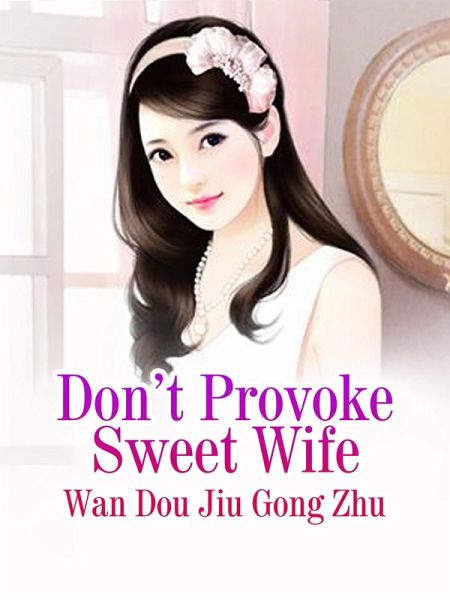 Don't Provoke Sweet Wife (eBook, ePUB) Don't Provoke Sweet Wife (eBook, ePUB)